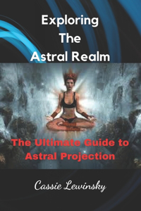Exploring The Astral Realm