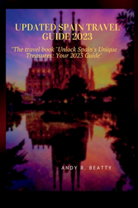 Updated Spain Travel Guide 2023