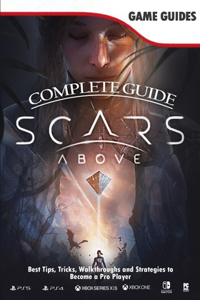 Scars Above Complete Guide