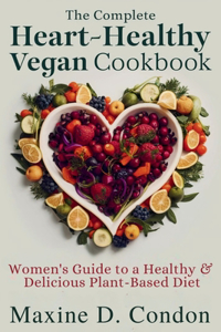 complete Heart-Healthy Vegan Cookbook