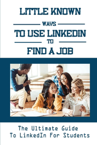 Little Known Ways To Use LinkedIn To Find A Job