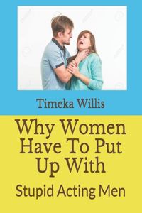 Why Women Have To Put Up With