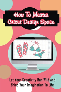 How To Master Cricut Design Space