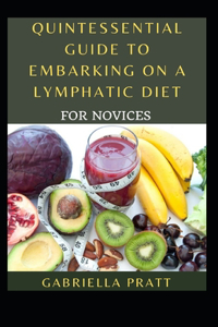 Quintessential Guide To Embarking On A Lymphatic Diet For Novices