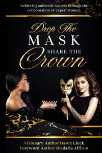 Drop the Mask Share the Crown