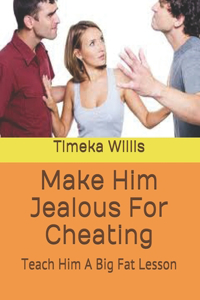 Make Him Jealous For Cheating
