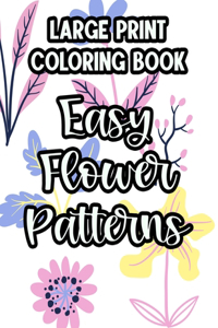 Large Print Coloring Book Easy Flower Patterns