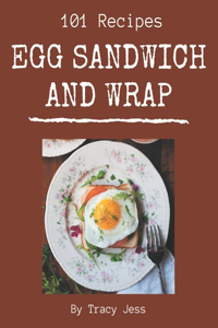 101 Egg Sandwich and Wrap Recipes