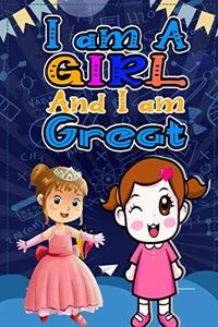 I am a girl and I am great