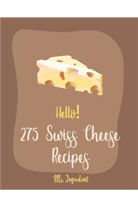 Hello! 275 Swiss Cheese Recipes