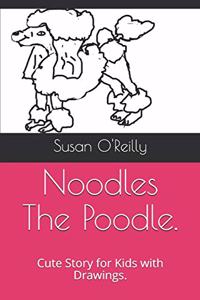 Noodles The Poodle.