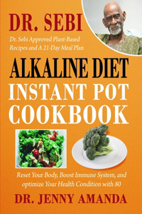 DR. SEBI Alkaline DIET Instant Pot Cookbook