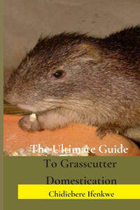 Ultimate Guide to Grasscutter Domestication