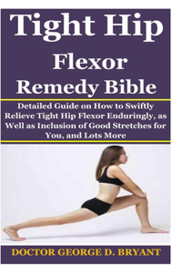 Tight Hip Flexor Remedy Bible