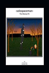 -solospaceman- The Money Pit