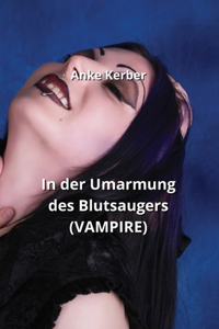 In der Umarmung des Blutsaugers (VAMPIRE)