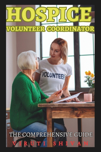 Hospice Volunteer Coordinator - The Comprehensive Guide