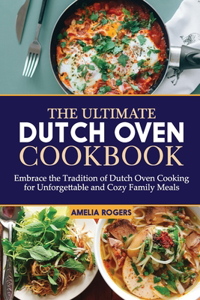 The Ultimate Dutch Oven Cookbook