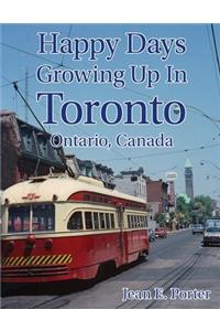 Happy Days Growing Up In Toronto