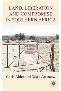 Land, Liberation and Compromise in Southern Africa