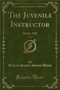 The Juvenile Instructor, Vol. 63: March, 1928 (Classic Reprint)