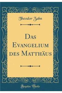 Das Evangelium Des Matthï¿½us (Classic Reprint)