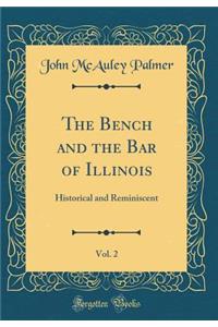 The Bench and the Bar of Illinois, Vol. 2: Historical and Reminiscent (Classic Reprint)