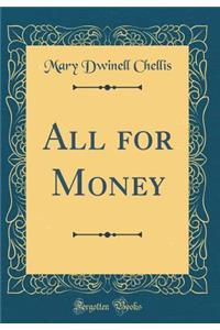 All for Money (Classic Reprint)