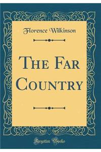 The Far Country (Classic Reprint)