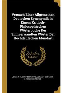 Versuch Einer Allgemeinen Deutschen Synonymik in Einem Kritisch-Philosophischen Wörterbuche Der Sinnverwandten Wörter Der Hochdeutschen Mundart