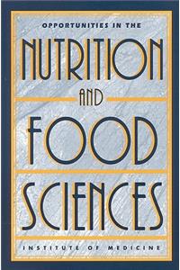 Opportunities in the Nutrition and Food Sciences