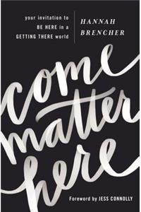 Come Matter Here