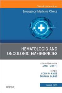 Hematologic and Oncologic Emergencies, an Issue of Emergency Medicine Clinics of North America