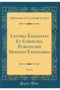 Lettres ï¿½difiantes Et Curieuses, ï¿½crites Des Missions ï¿½trangï¿½res, Vol. 9 (Classic Reprint)