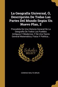 Geografía Universal, Ó, Descripción De Todas Las Partes Del Mundo Según Un Nuevo Plan, 2