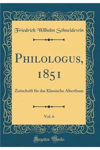 Philologus, 1851, Vol. 6: Zeitschrift für das Klassische Alterthum (Classic Reprint)