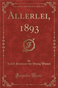 Allerlei, 1893, Vol. 2 (Classic Reprint)