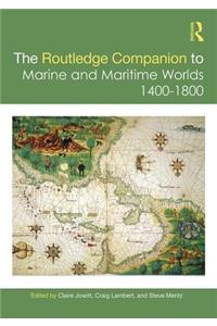 Routledge Companion to Marine and Maritime Worlds 1400-1800