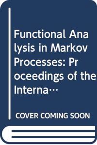 Functional Analysis in Markov Processes: Proceedings of the International Workshop, Katata, Japan, Aug 21-26, 1981 and International Conference Kyoto (Lecture ... in Mathematics (Springer-Verlag), 923.)