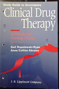 Study Guide to 4r.e (Clinical Drug Therapy: Rationales for Nursing Practice)