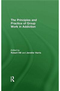 Principles and Practice of Group Work in Addictions