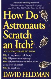 How astronauts scratch an itch (Imponderables Books)