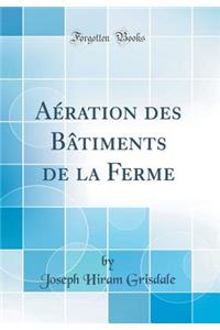 Aï¿½ration Des Bï¿½timents de la Ferme (Classic Reprint)