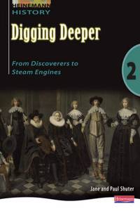 Digging Deeper 2: From Discoverers to Steam Engines Student Book