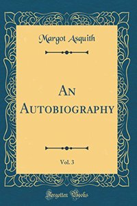 An Autobiography, Vol. 3 (Classic Reprint)