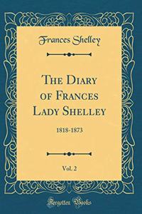 The Diary of Frances Lady Shelley, Vol. 2
