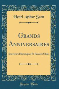 Grands Anniversaires: Souvenirs Historiques Et Pensï¿½es Utiles (Classic Reprint)
