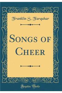 Songs of Cheer (Classic Reprint)