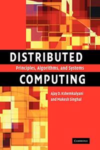 Distributed Computing: Principles, Algorithms, and Systems