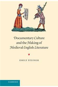 Documentary Culture and the Making of Medieval English Literature